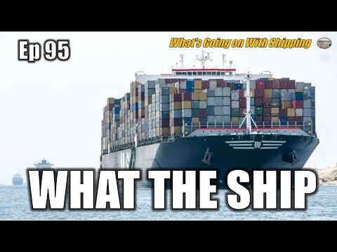 What the Ship (Ep95) Red Sea | Tanker, Bulk & Container Sectors | Maritime Chokepoint | Shipbuilding