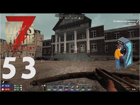 7 Days to Die A16 deutsch [Folge 53] Infos zur Alpha 17und Gerichtsgebäude [Random Gen|7dtd|german]