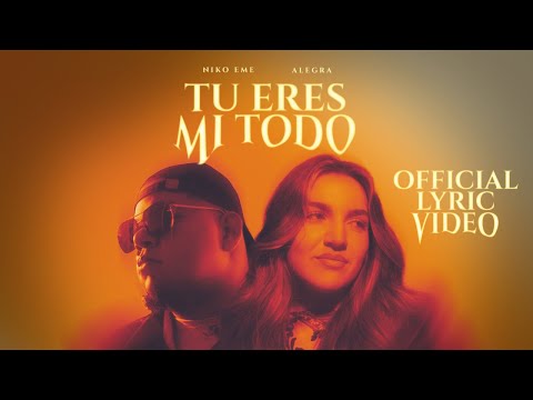 Alegra & Niko Eme- Tu Eres Mi Todo (Official Lyric Video)