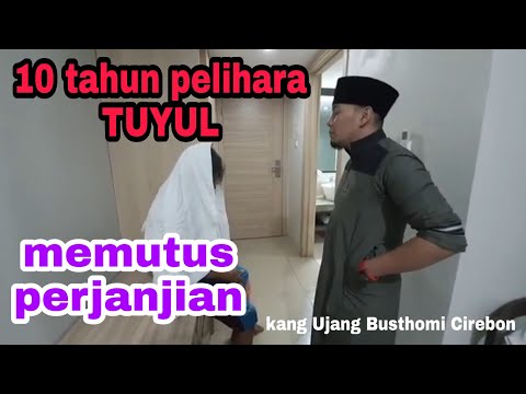 Memutus perjanjian tuyul, 10 tahun pelihara tuyul || kang Ujang Busthomi Cirebon