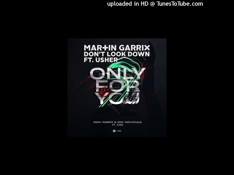Nicky Romero & Sick Individuals Vs Usher - Only For You Vs  Don't Look Down (Martin Garrix Mashup)