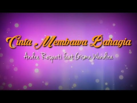 Cinta membawa bahagia - Andra Respati feat Gisma Wandira