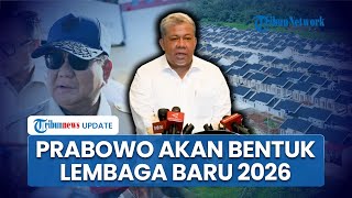 Presiden Prabowo Bakal Bentuk Lembaga Baru Tahun 2026 untuk Percepatan Pembangunan Perumahan