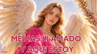 MENSAJE DEL ÁNGEL DEL AMOR   💌 ME HAS LLAMADO Y AQUí ESTOY💌Enseñanza Espiritual