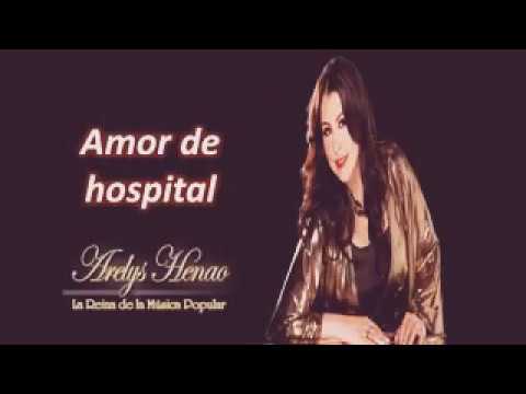 Amor de hospital Arelys henao música popular