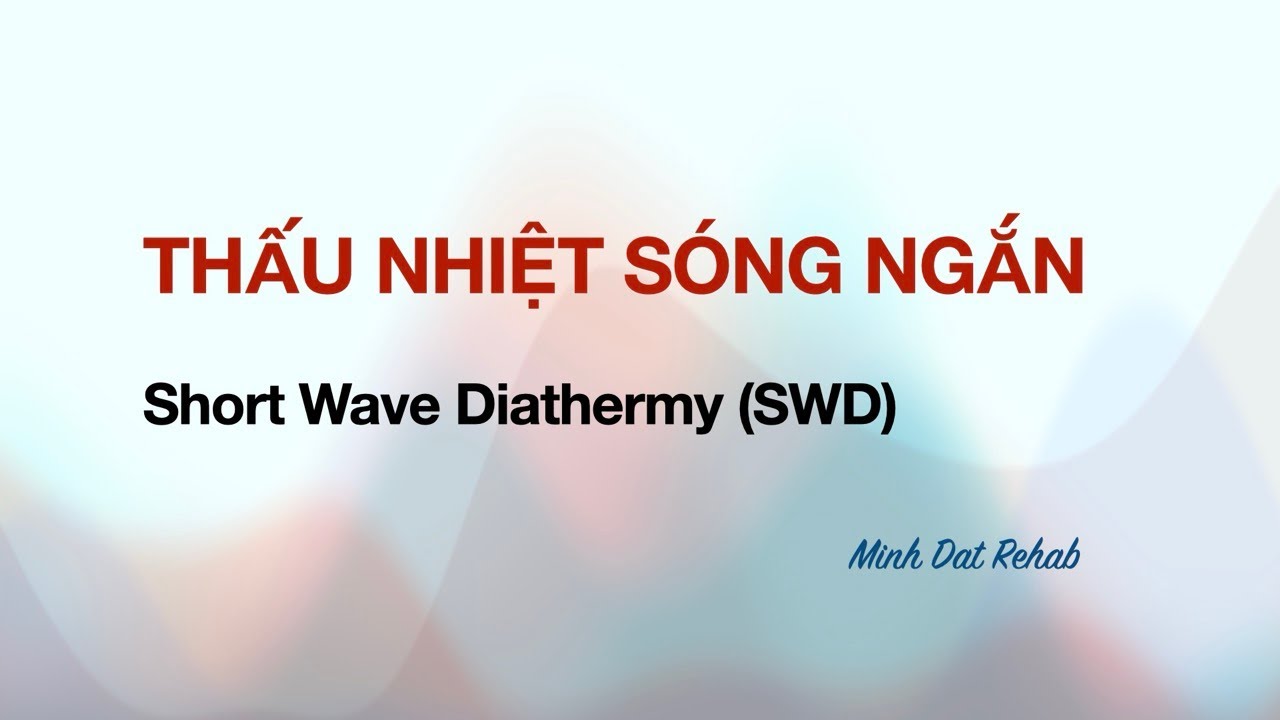Thấu nhiệt Sóng Ngắn (SWD)