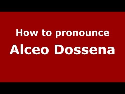 How to pronounce Alceo Dossena