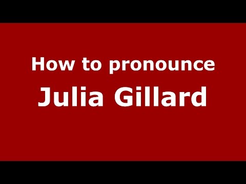 How to pronounce Julia Gillard (American English/US) - PronounceNames.com