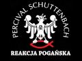 Percival Schuttenbach - Reakcja Pogańska 