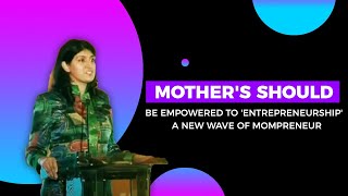 Mother\\\'s should be empowered to \\\'Entrepreneurship\\\' : A new wave of Mompreneur image