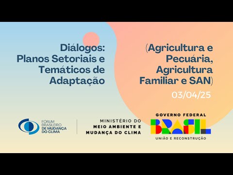Diálogos Planos Setoriais e Temáticos de Adaptação Agr e Pecuária, Agr Familiar e SAN
