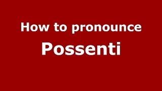 How to pronounce Possenti