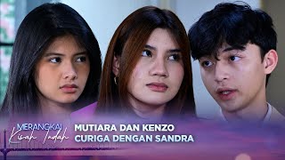 Download lagu Ada Rencana Jahat Baru? Mutiara dan Kenzo Waspadai Sandra! | Merangkai Kisah Indah - Episode 110 mp3