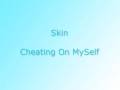 Skin - Cheating On Myself 