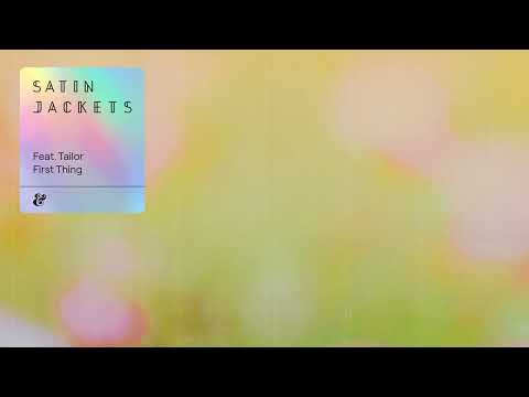 Satin Jackets feat. Tailor - First Thing
