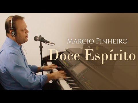 DOCE PRESENÇA (Doce Espírito) - Pr. MARCIO PINHEIRO