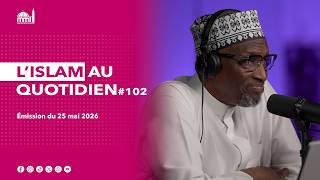L'islam au quotidien #102