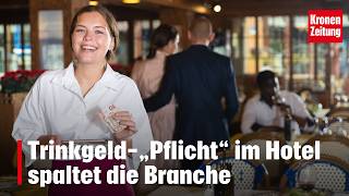 Trinkgeld-„Pflicht“ im Hotel spaltet die Branche | krone.tv NEWS