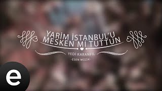 Yarim İstanbul’u Mesken Mi Tuttun - Yedi Karanfil (Seven Cloves) - Official Audio