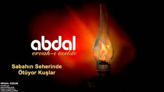 Grup Abdal - Sabahın Seherinde Ötüyor Kuşlar [ Ervah-ı Ezelde © 2011 Z Kalan Müzik ]