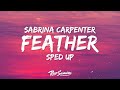 Sabrina Carpenter - Feather Sped Up (Lyrics) [1 Hour Version]