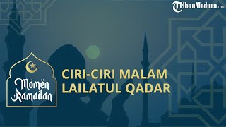 Simak! Inilah Ciri-ciri Malam Lailatul Qadar, Malam Istimewa Lebih Baik dari Seribu Bulan