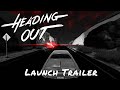 Heading Out — Launch Trailer