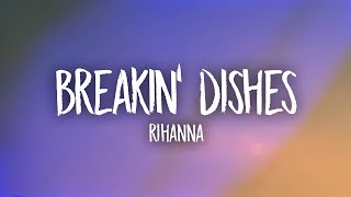 Rihanna - Breakin' Dishes (Lyrics)