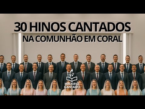 30 Hinos Cantados na Comunhão em Coral | Hinário Cantado | Hinos CCB #CCB #HinarioCantado #CoralCCB