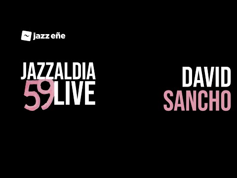 59 JAZZALDIA:  DAVID SANCHO -  JazzEñe 2024