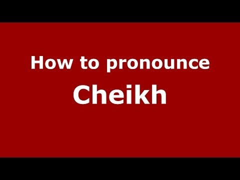 How to pronounce Cheikh (Arabic/Morocco) - PronounceNames.com
