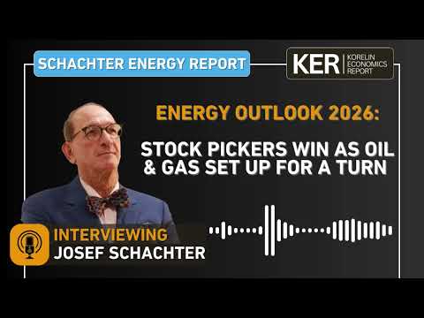 Josef Schachter - Energy Outlook 2026: Stock Pickers Win as Oil & Gas Set Up for a Turn