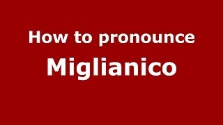 How to pronounce Miglianico