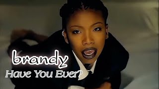 [4K] Brandy - Have You Ever? (Music Video)