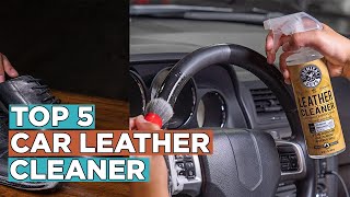 Top 5 Best Car Leather Cleaner 2022