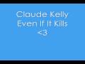 Claude Kelly- Even If It Kills 