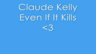 Claude Kelly- Even If It Kills