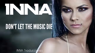 INNA - Don&#39;t let the Music Die (Letra traducida al español) [Álbum: Hot (2009)]