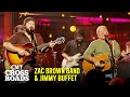 Zac Brown Band & Jimmy Buffett Perform “Son of a Son of a Sailor” | CMT Crossroads