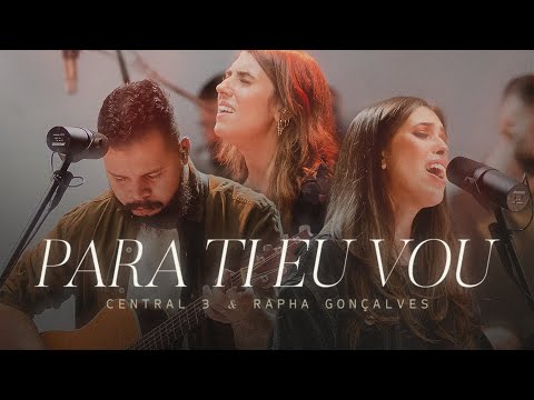 Para Ti Eu Vou (Ao Vivo) | CENTRAL 3 - Gabriela Maganete feat. Rapha Gonçalves