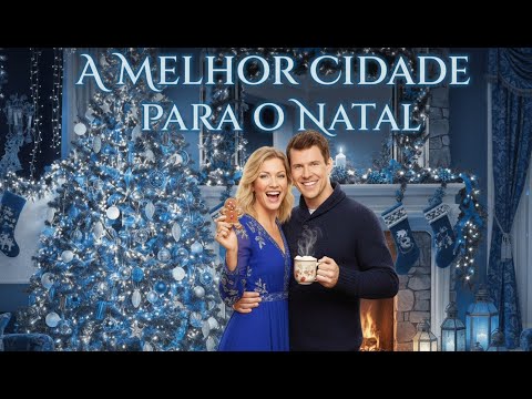 A MELHOR CIDADE PARA O NATAL - FILME ROMÂNTICO DE NATAL