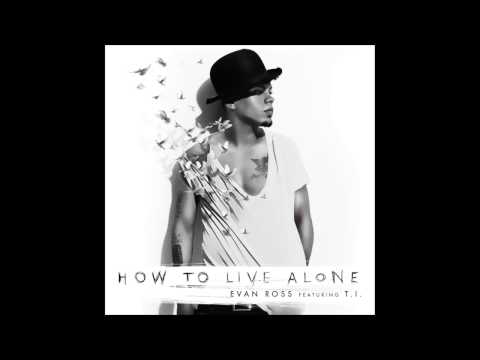 Evan Ross How to Live Alone feat. T.I.
