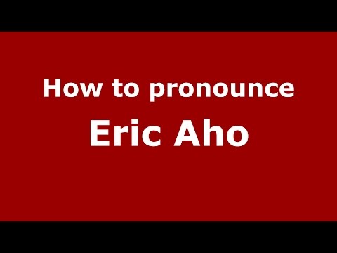 How to pronounce Eric Aho (American English/US) - PronounceNames.com