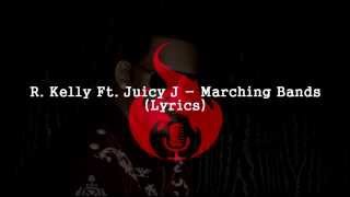 R kelly Ft.Juicy J - Marching Bands (Lyrics)