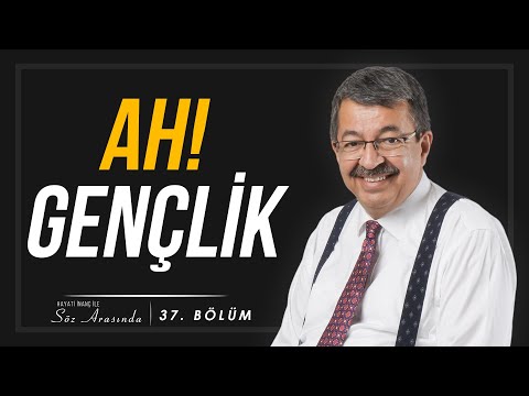 AH GENÇLİK | Hayati İnanç ile Söz Arasında - Bölüm 37