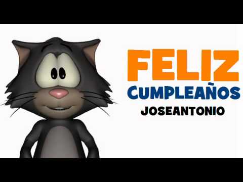 FELIZ CUMPLEAÑOS JOSEANTONIO