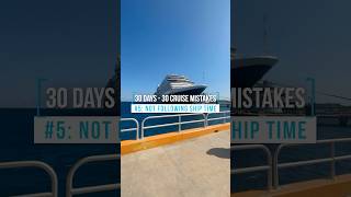 🛳️ 30 Cruise Mistakes: #5: Not Following Ship Time ⏰