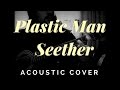 Seether - Plastic Man Acoustic (mythdeath Cover ...