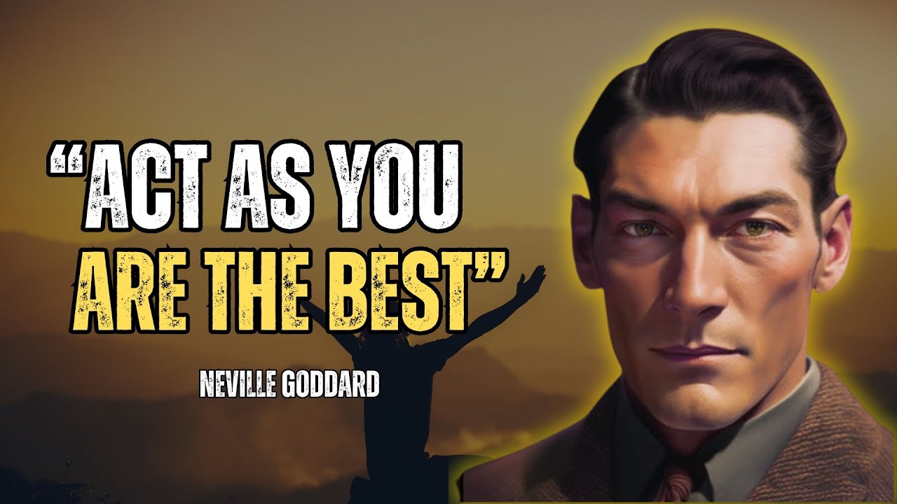 Neville Goddard - Act As You Are The Best