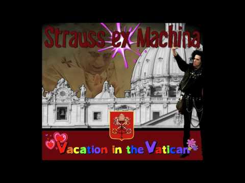 Strauss ex Machina - Vacation in the Vatican